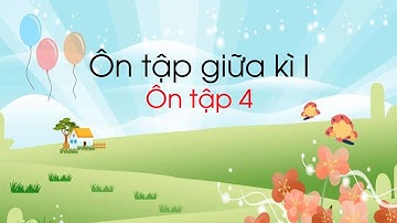 Ôn tập 4 (Phần 2) - Tiếng Việt lớp 2 (Chân trời sáng tạo) [OLM.VN]
