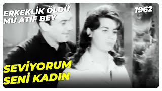 Erkeklik Öldü Mü Atıf Bey - Aşığım Sana Güzelim Orhan Günşiray Fatma Girik Yeşilçam Filmi