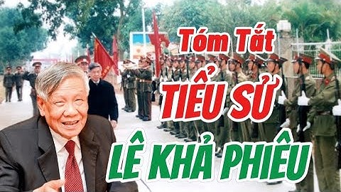 Tóm Tắt Tiểu Sử Tổng Bí Thư Lê Khả Phiêu...