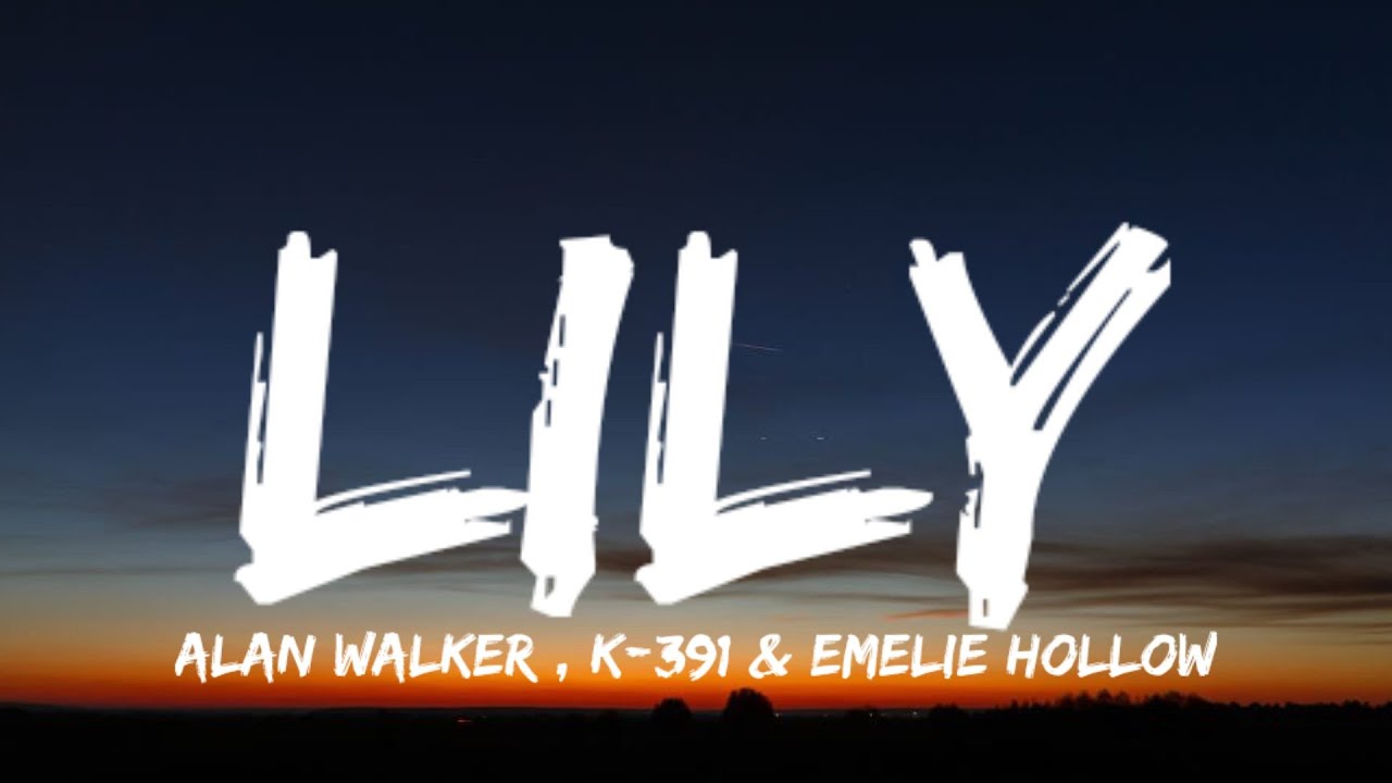 Lily - song and lyrics by Alan Walker, K-391, Emelie Hollow