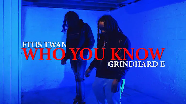 GRINDHARD E x FTOS TWAN - "WHO YOU KNOW" (OFFICIAL VIDEO) #JLFVISUALS