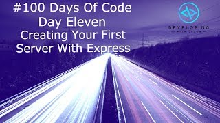 Day Eleven - Creating Your First Server With Express