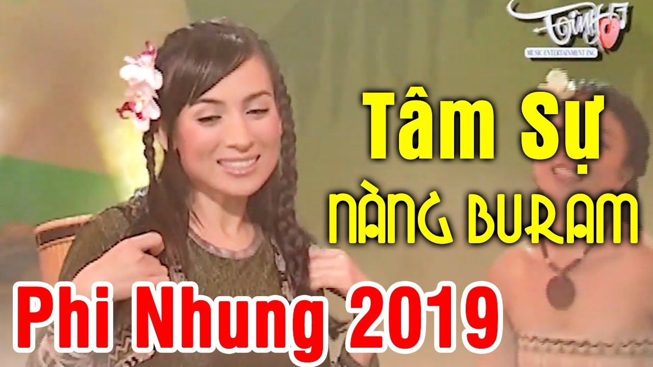 Phi Nhung 2019 | TÂM SỰ NÀNG BURAM | Nhạc Trữ Tình Hải Ngoại Hay 2019