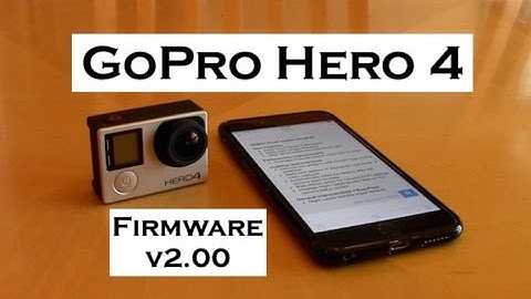 GoPro Hero 4 Firmware update PROCESS & HOW TO (version 2.00)