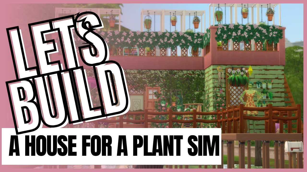 Sims 4 Lets Build a House for a Plant Sim - YouTube