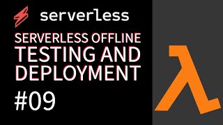 Serverless Offline testing and deployment #09 Serverless Offline testing and deployment #09