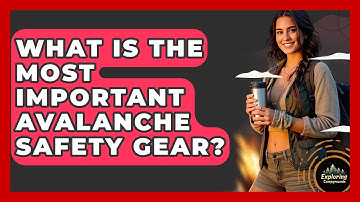 What Is The Most Important Avalanche Safety Gear? - Exploring Campgrounds