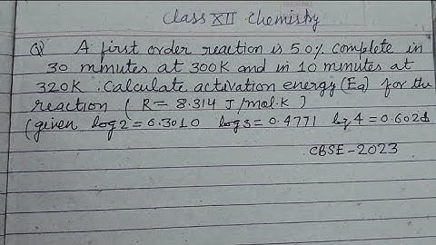 A first order reaction is 50% complete in 30 minutes at 300K and in 10 minutes at 320K calculate...