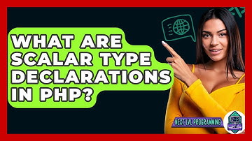 What Are Scalar Type Declarations In PHP? - Next LVL Programming