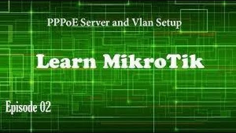 PPPoE Server + VLan Video Setup - Episode 02 - Learn MikroTik 6.40.5/5.26