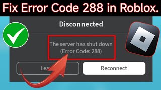 roblox (2024) o How to fix Error Code 288 Fix roblox Error Code 288..!!