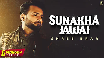 Sunakha Jawai (Video) - Shree Brar | Karan Brar | New Punjabi Song 2022 | Latest Punjabi Songs