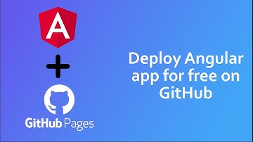 How to deploy Angular application for free on GitHub Pages
