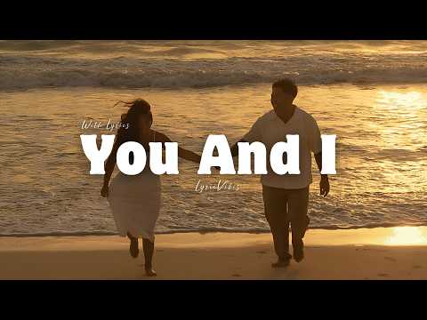 You And I - Romantic Love Song | Lyric Video | LyricVibes