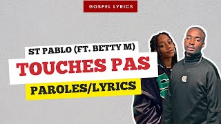 St Pablo (ft. Betty M) - Touches pas (Paroles)