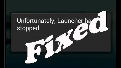 Fix unfortunately launcher has stopped working in android|tablets