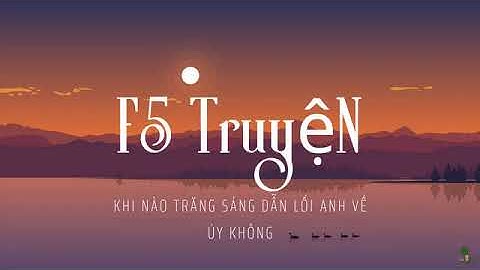 Khi nào trăng sáng dẫn lối anh về review năm 2024