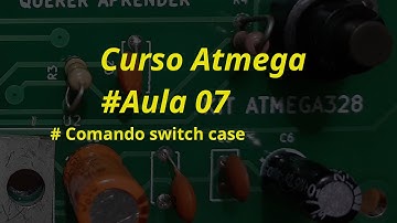 Programação Atmega Aula07 - Comando switch case.