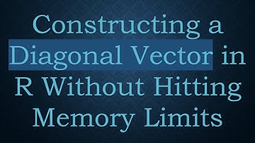Constructing a Diagonal Vector in R Without Hitting Memory Limits