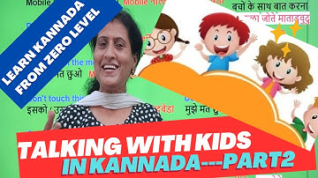 Talking with Kids Part 2,  Learn kannada from ZERO level, Spoken Kannada through Hindi