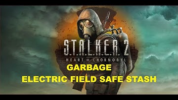 S.T.A.L.K.E.R. 2 - Garbage - Electric Field Safe Stash