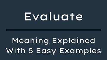 What Does Evaluate Mean? Evaluate Meaning in English With 5 Example Sentences