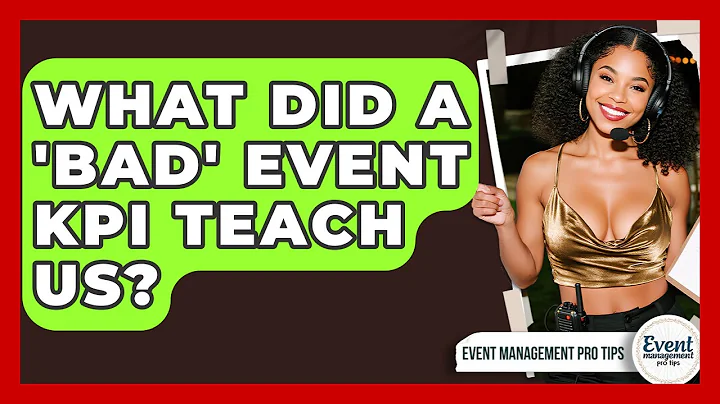 What Did A 'Bad' Event KPI Teach Us? - Event Management Pro Tips