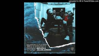 Brooks U0026 Julian Jordanwithout You extended Mix