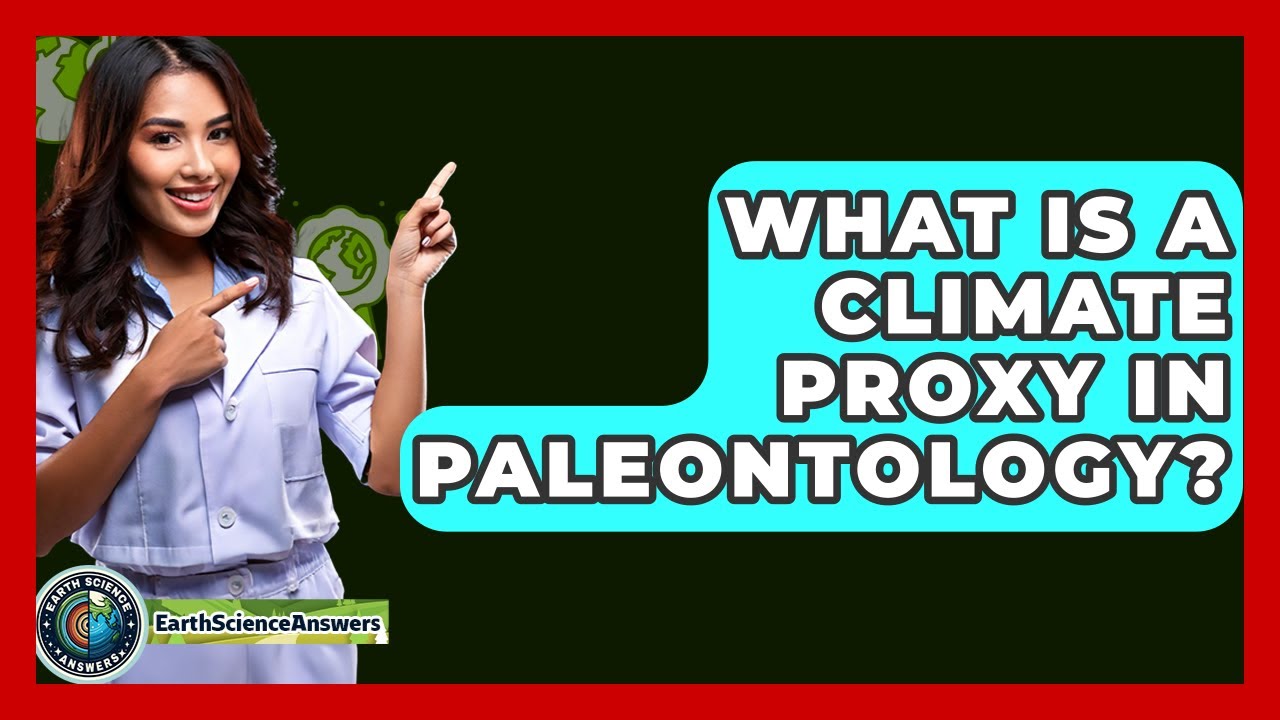 What Is A Climate Proxy In Paleontology? - Earth Science Answers - YouTube