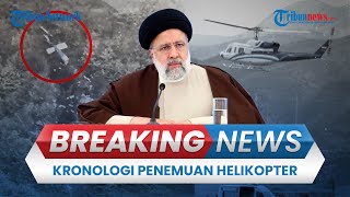 🔴BREAKING NEWS: Kronologi Penemuan Helikopter Presiden Iran yang Jatuh hingga Kondisi Ebrahim Raisi