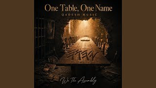 One Table, One Name (QADESH MUSIC)