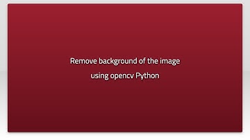 Remove background of the image using opencv Python