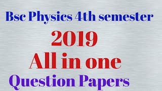 Bsc physics honours 4th semester all question papers 2019