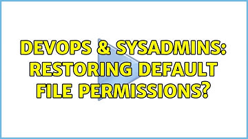 DevOps & SysAdmins: Restoring default file permissions? (4 Solutions!!)