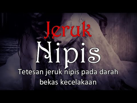 JERUK NIPIS - Tetesan Jeruk Nipis Pada Darah Bekas Kecelakaan | Cerita Horor #312 Lapak Horor