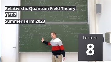 Lec. 8 - Relativistic Quantum Field Theory II (summer 2023) · TU Dresden