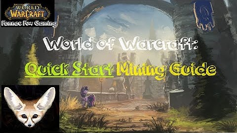 WoW Quick Start Mining Guide