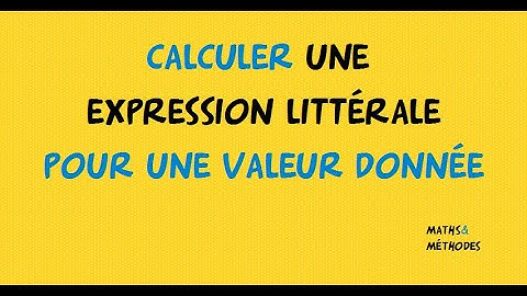 Calculer une expression littérale pour une valeur donnée