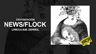 XXXTENTACION - "News/Flock" (Lyrics & Subtitulado)