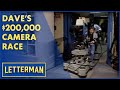 Dave&#39;s $200,000 Camera Races | Letterman