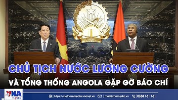 Chủ tịch nước Lương Cường và Tổng thống Tổng thống Angola gặp gỡ báo chí - VNAMedia