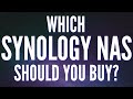 Which Synology NAS Should you Buy? (Synology NAS Buying Guide)