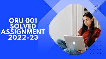 ORU 001 SOLVED ASSIGNMENT 2022-23