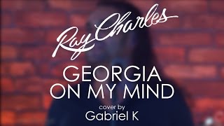 Ray Charles - Georgia On My Mind (Cover by Gabriel K)