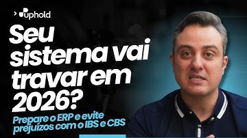 Como preparar o ERP e os processos da sua empresa para o IBS e CBS | Reforma Tributária 2026
