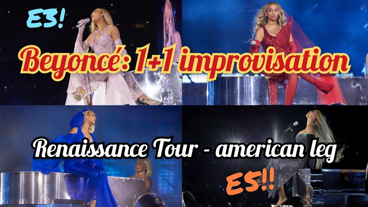 Beyoncé: Every 1+1 improvisation section on renaissance tour - AMERICAN ...