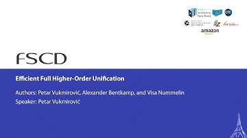 Petar Vukmirović: Efficient Full Higher-Order Unification (FSCD A)