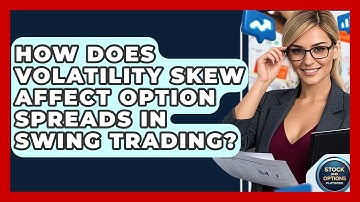 How Does Volatility Skew Affect Option Spreads In Swing Trading? - Stock and Options Playbook
