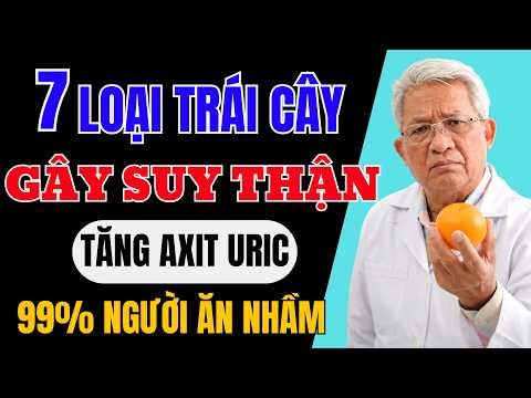 7 Loại Trái Cây Cực Hại Thận: Nhiều Người Ăn Mỗi Ngày Mà Không Biết Thận Đang “Chết Dần”
