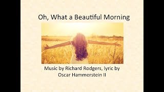 Video thumbnail of "Oh, What A Beautiful Morning w/Lyrics"